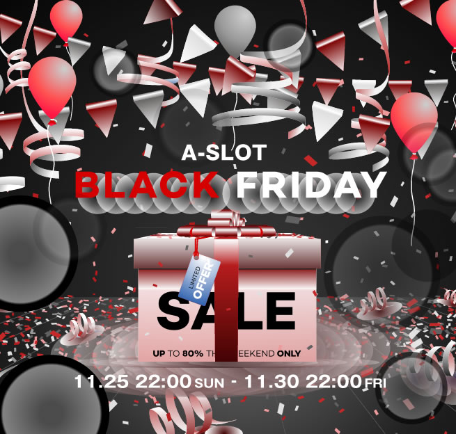 〔2018/11/21〕11/25(日) 22時START！A-SLOT BLACK FRIDAY SALE！